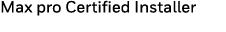 Max pro Certified Installer