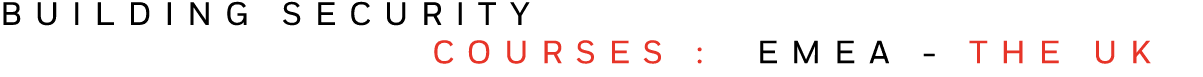 BUILDING SECURITY    COURSES : EMEA - THE UK