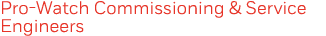 Pro-Watch Commissioning & Service Engineers 