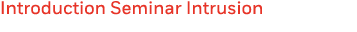Introduction Seminar Intrusion