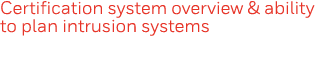 Certification system overview & ability to plan intrusion systems