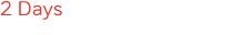 2 Days