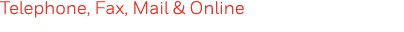 Telephone, Fax, Mail & Online