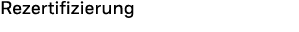 Rezertifizierung