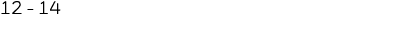 12 - 14