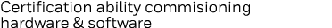 Certification ability commisioning hardware & software