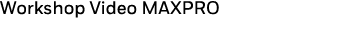 Workshop Video MAXPRO