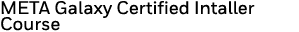 META Galaxy Certified Intaller Course
