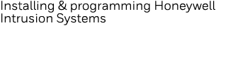 Installing & programming Honeywell Intrusion Systems