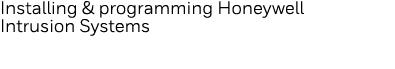 Installing & programming Honeywell Intrusion Systems