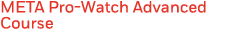 META Pro-Watch Advanced Course
