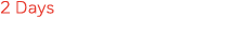 2 Days