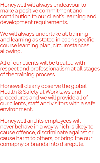 Honeywell will always endeavour to make a positive commitment and contribution to our client s learning and developme   