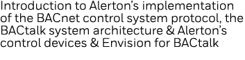 Introduction to Alerton s implementation of the BACnet control system protocol, the BACtalk system architecture & Ale   