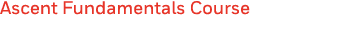 Ascent Fundamentals Course  