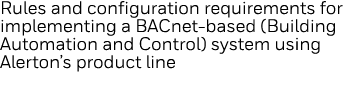Rules and configuration requirements for implementing a BACnet-based (Building Automation and Control) system using A   