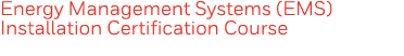 Energy Management Systems (EMS) Installation Certification Course 