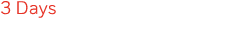 3 Days