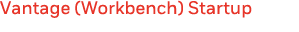 Vantage (Workbench) Startup 
