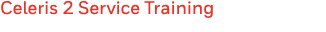 Celeris 2 Service Training 