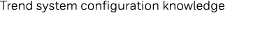 Trend system configuration knowledge