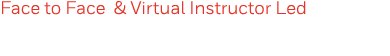 Face to Face & Virtual Instructor Led