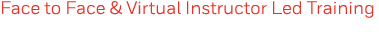 Face to Face & Virtual Instructor Led Training 