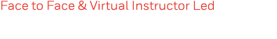 Face to Face & Virtual Instructor Led