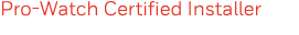 Pro-Watch Certified Installer