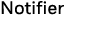 Notifier