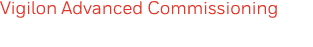 Vigilon Advanced Commissioning