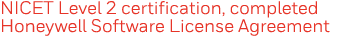 NICET Level 2 certification, completed Honeywell Software License Agreement 