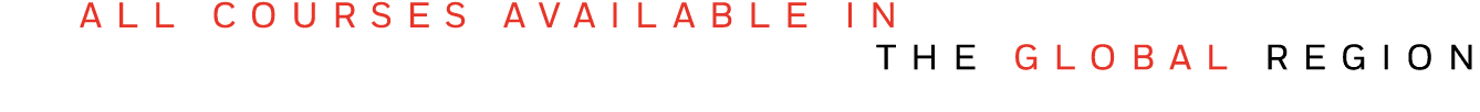  ALL COURSES AVAILABLE IN      THE GLOBAL REGION  