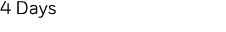 4 Days