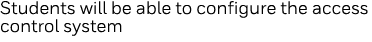 Students will be able to configure the access control system