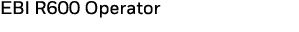 EBI R600 Operator 