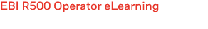 EBI R500 Operator eLearning 