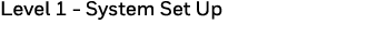 Level 1 - System Set Up 