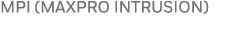 MPI (MAXPRO INTRUSION)