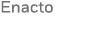 Enacto