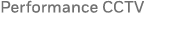 Performance CCTV