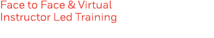 Face to Face & Virtual Instructor Led Training 