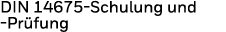 DIN 14675-Schulung und -Pr fung