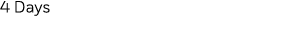 4 Days