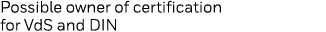 Possible owner of certification for VdS and DIN
