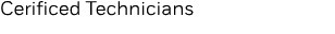 Cerificed Technicians