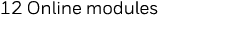 12 Online modules