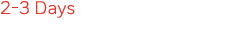2-3 Days