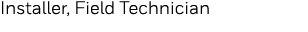 Installer, Field Technician