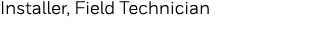 Installer, Field Technician